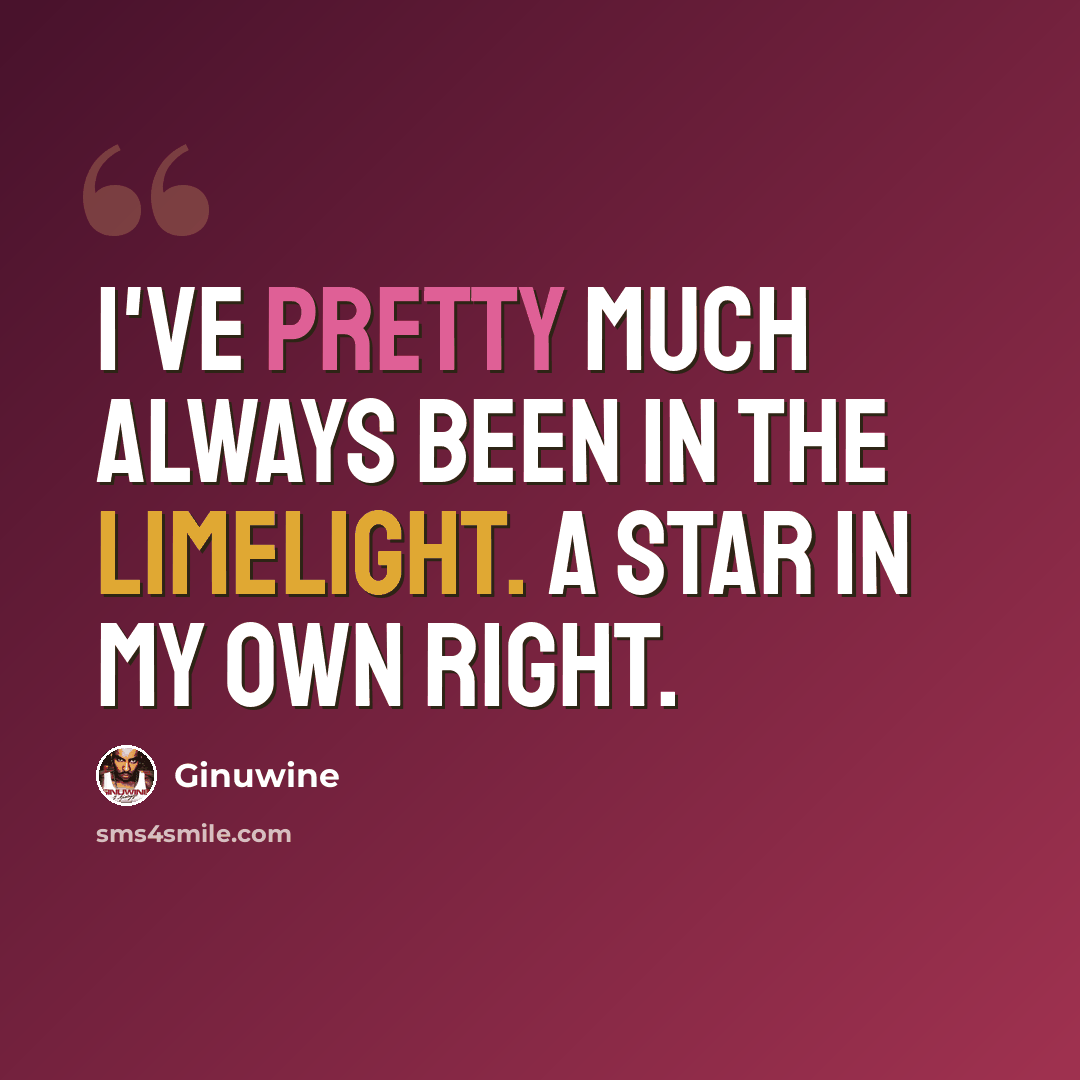 “I've pretty much always been in the limelight. A star in my own right.” quote by Ginuwine