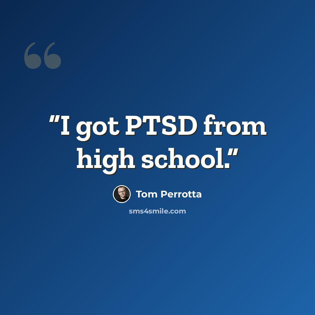 “I got PTSD from high school.” quote by Tom Perrotta