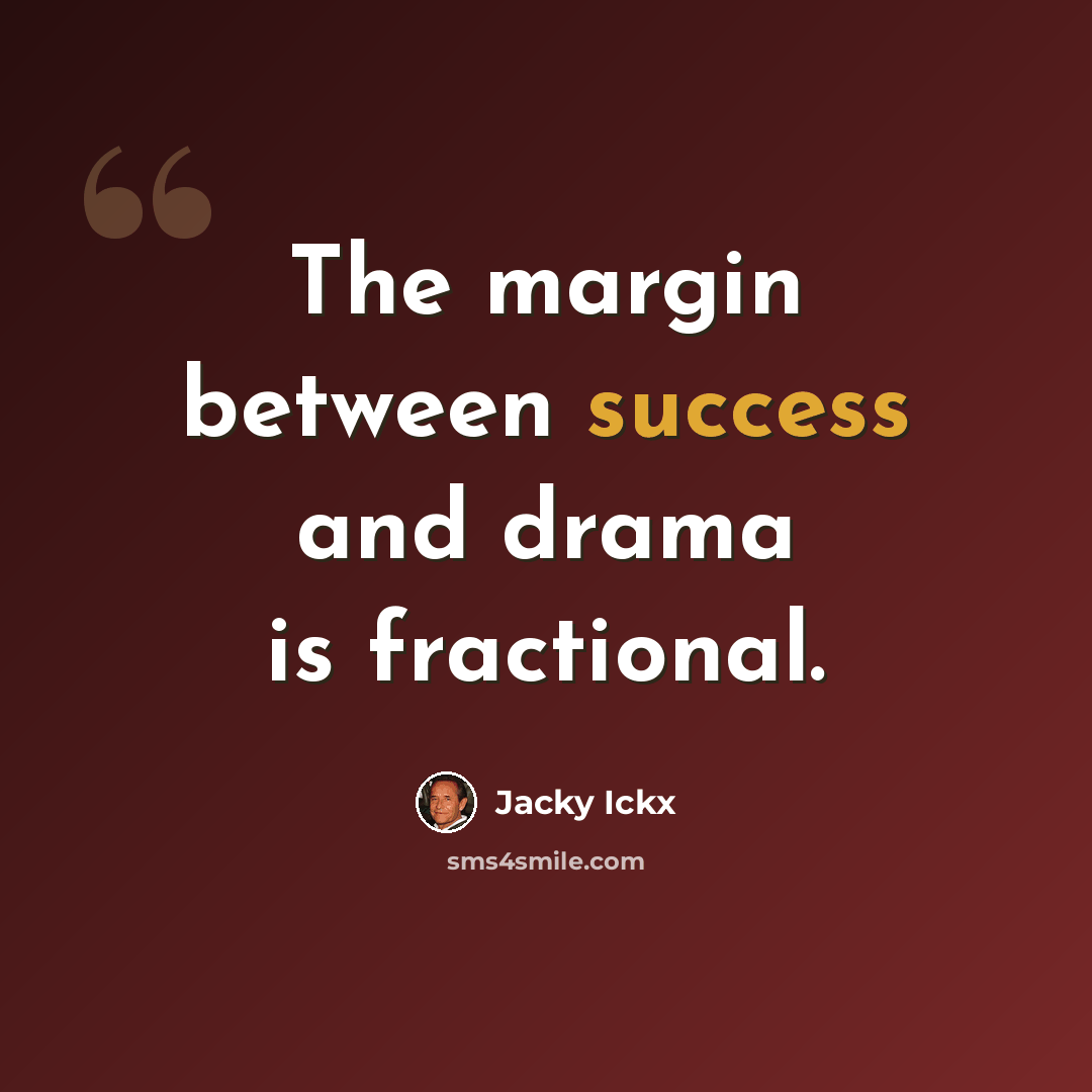 “The margin between success and drama is fractional.” quote by Jacky Ickx