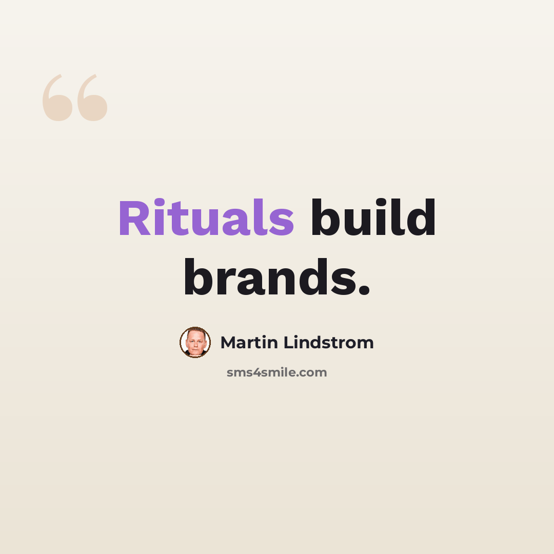 “Rituals build brands.” quote by Martin Lindstrom