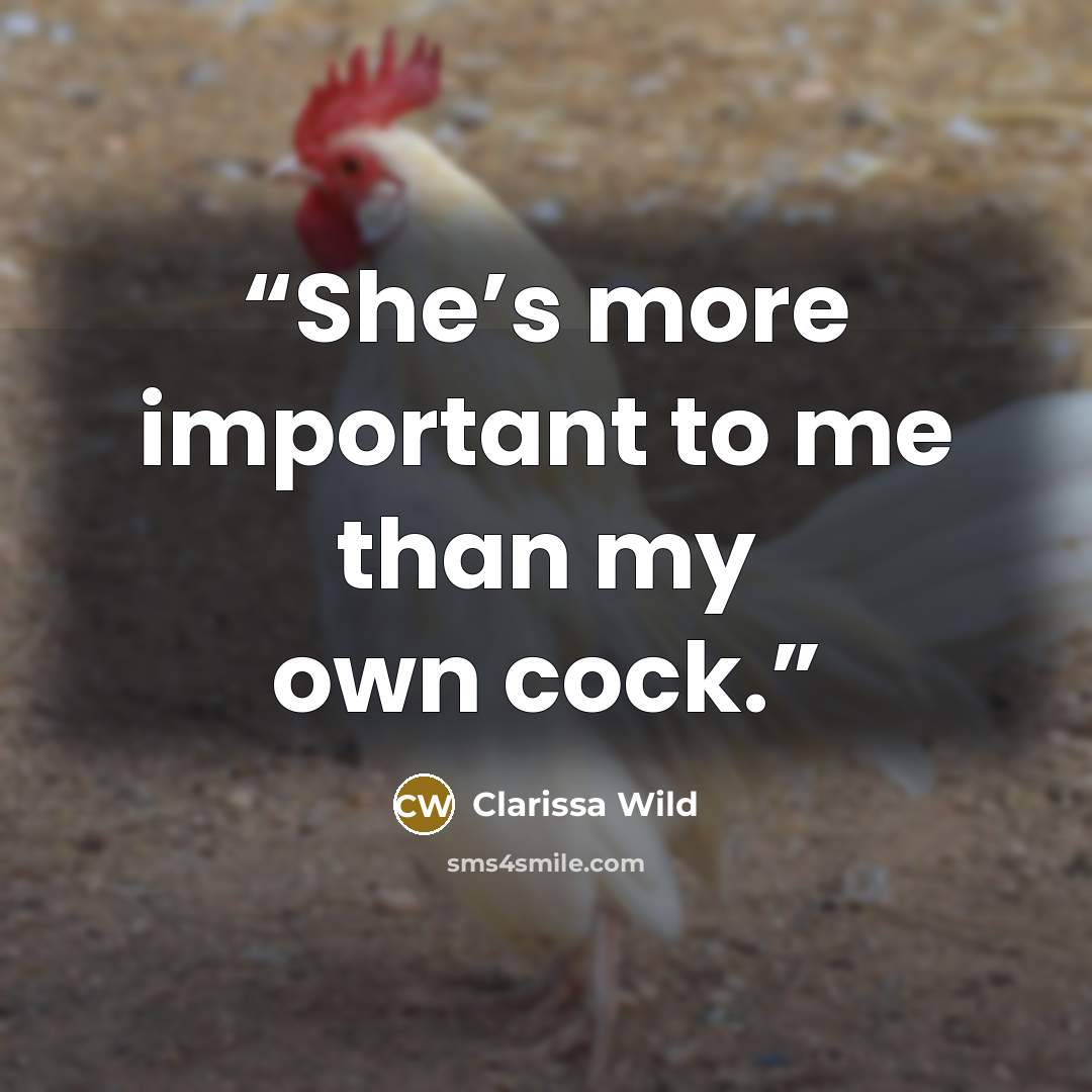 “She’s more important to me than my own cock.” quote by Clarissa Wild
