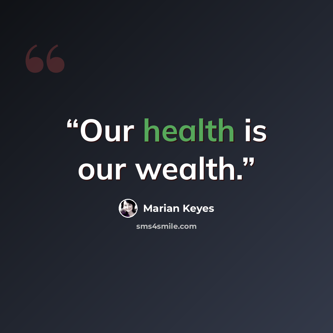 “Our health is our wealth.” quote by Marian Keyes