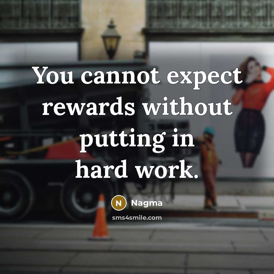 “You cannot expect rewards without putting in hard work.” quote by Nagma