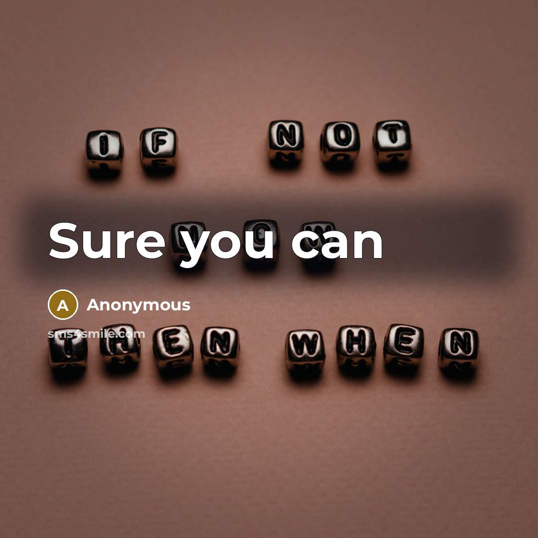 “Sure you can” quote by Anonymous