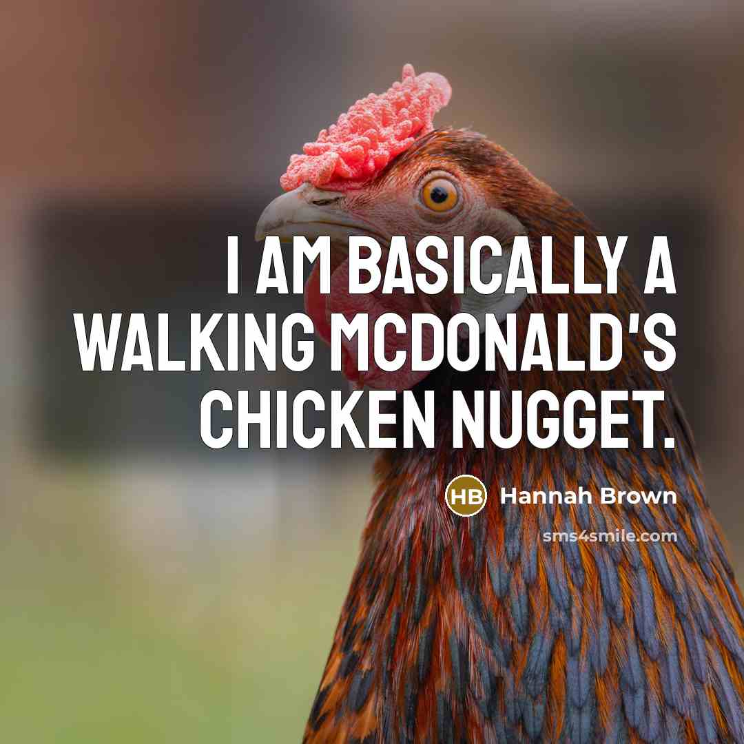 “I am basically a walking McDonald's chicken nugget.” quote by Hannah Brown