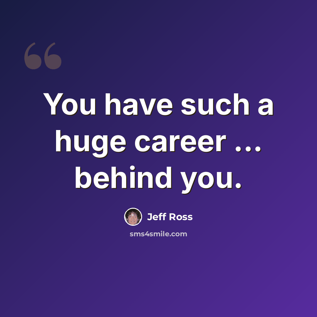 “You have such a huge career ... behind you.” quote by Jeff Ross