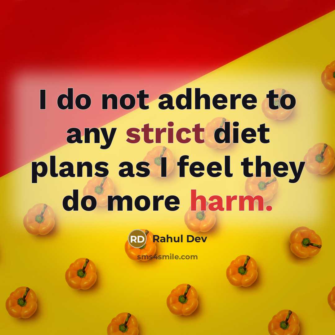 “I do not adhere to any strict diet plans as I feel they do more harm.” quote by Rahul Dev