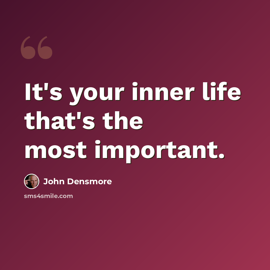 “It's your inner life that's the most important.” quote by John Densmore