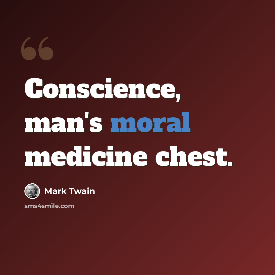 “Conscience, man's moral medicine chest.” quote by Mark Twain