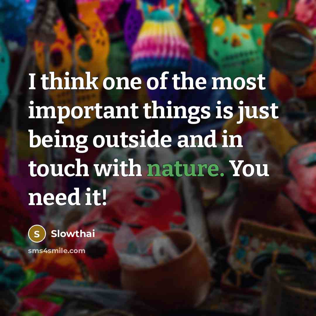 “I think one of the most important things is just being outside and in touch with nature. You need it!” quote by Slowthai