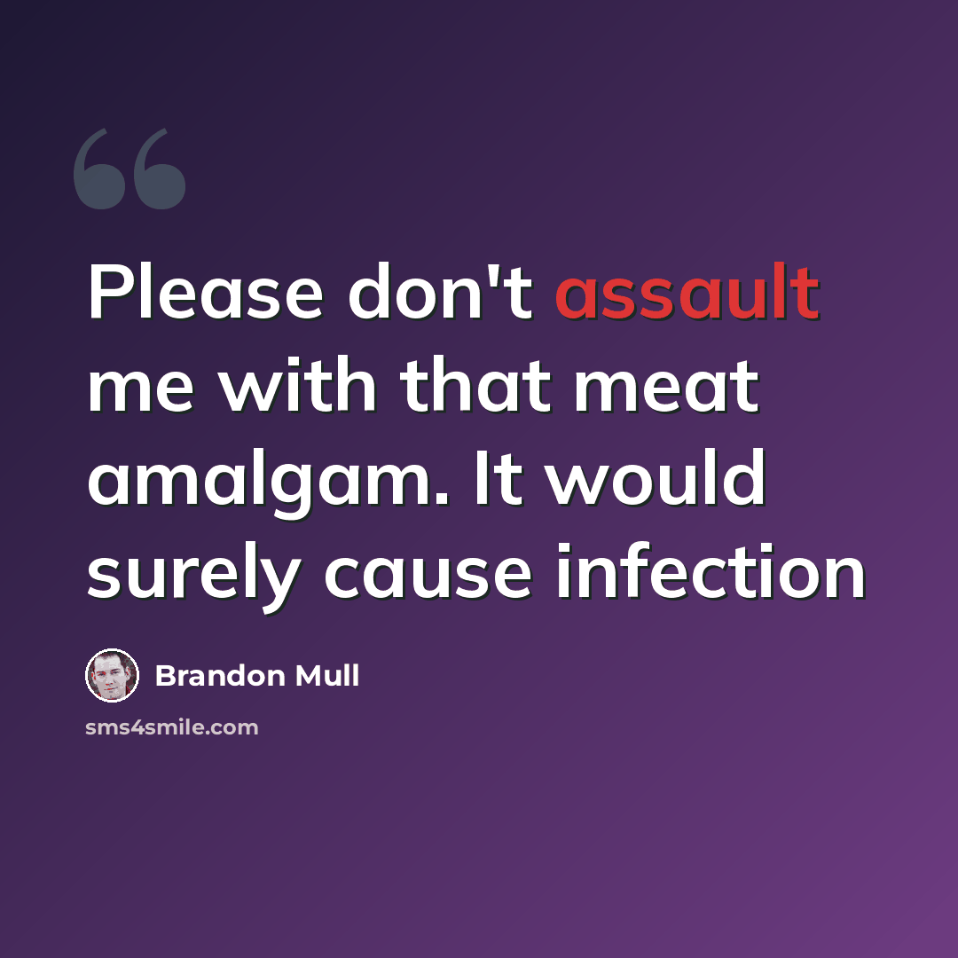 “Please don't assault me with that meat amalgam. It would surely cause infection” quote by Brandon Mull
