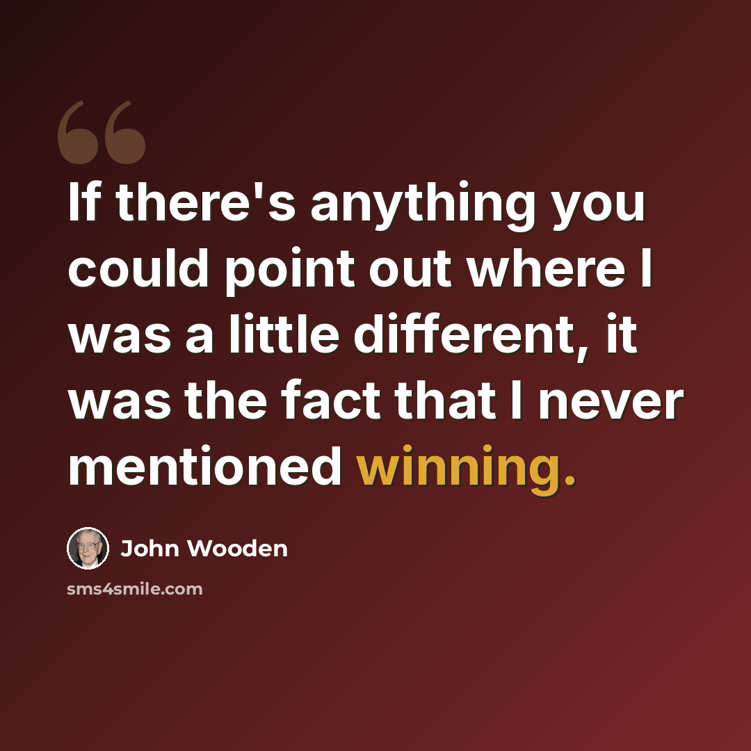 “If there's anything you could point out where I was a little different, it was the fact that I never mentioned winning.” quote by John Wooden