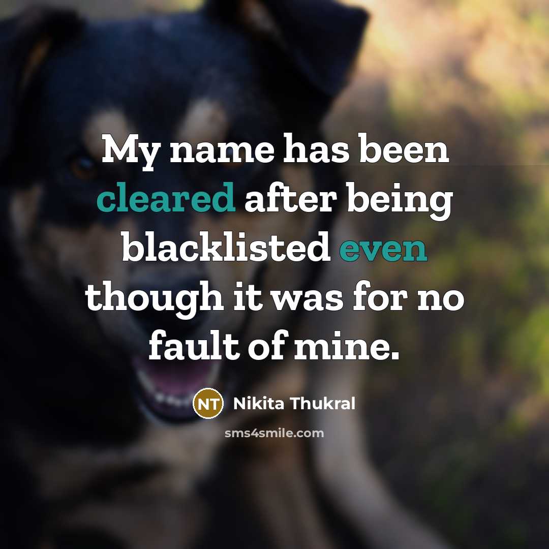 “My name has been cleared after being blacklisted even though it was for no fault of mine.” quote by Nikita Thukral