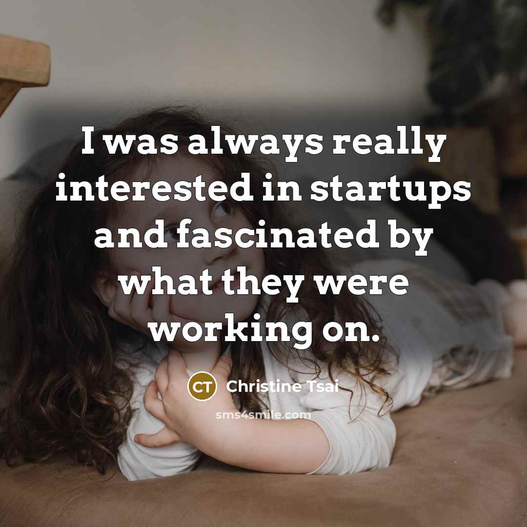 “I was always really interested in startups and fascinated by what they were working on.” quote by Christine Tsai