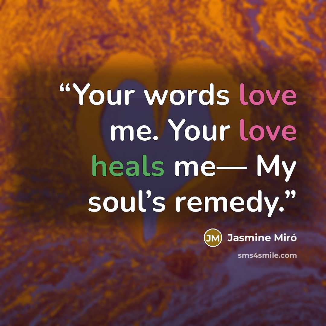 “Your words love me. Your love heals me— My soul’s remedy.” quote by Jasmine Miró