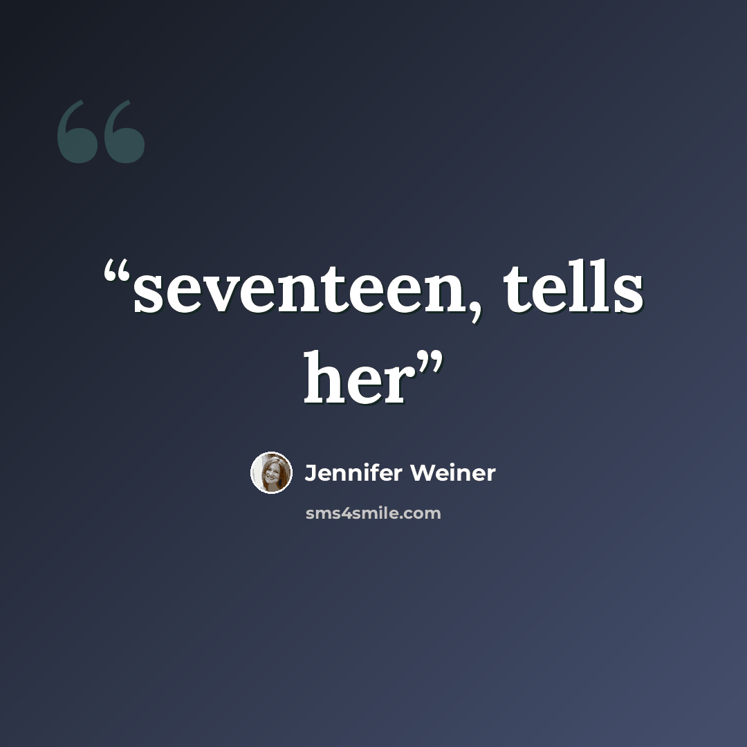 “seventeen, tells her” quote by Jennifer Weiner
