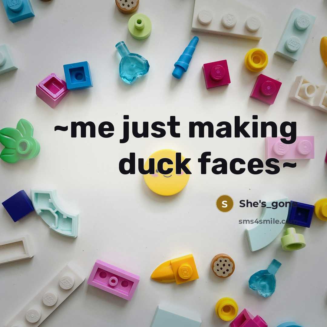 “~me just making duck faces~” quote by She's_gone