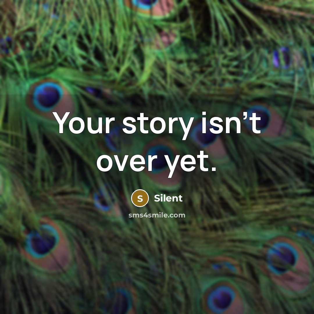 “Your story isn't over yet.” quote by Silent