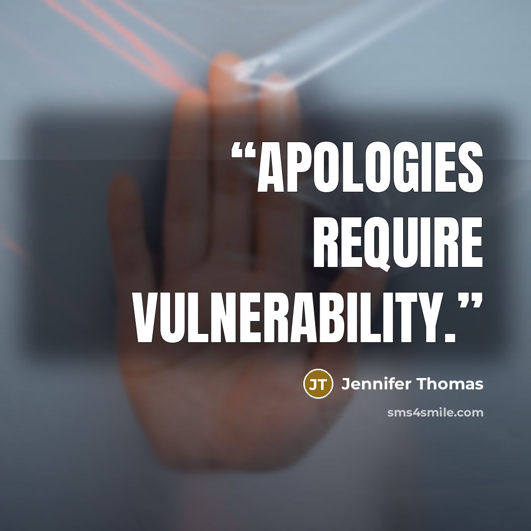 “Apologies require vulnerability.” quote by Jennifer Thomas