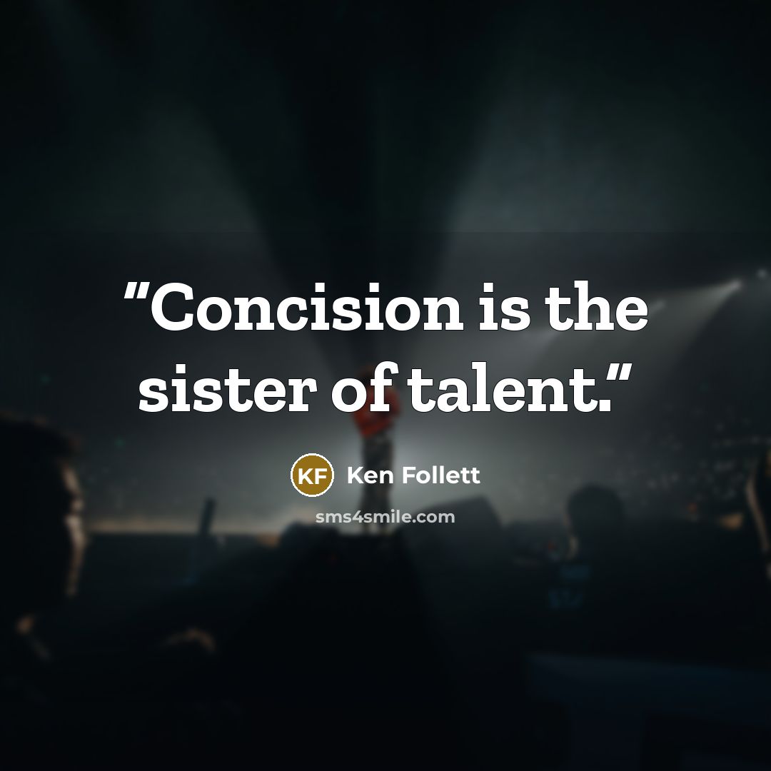 “Concision is the sister of talent.” quote by Ken Follett