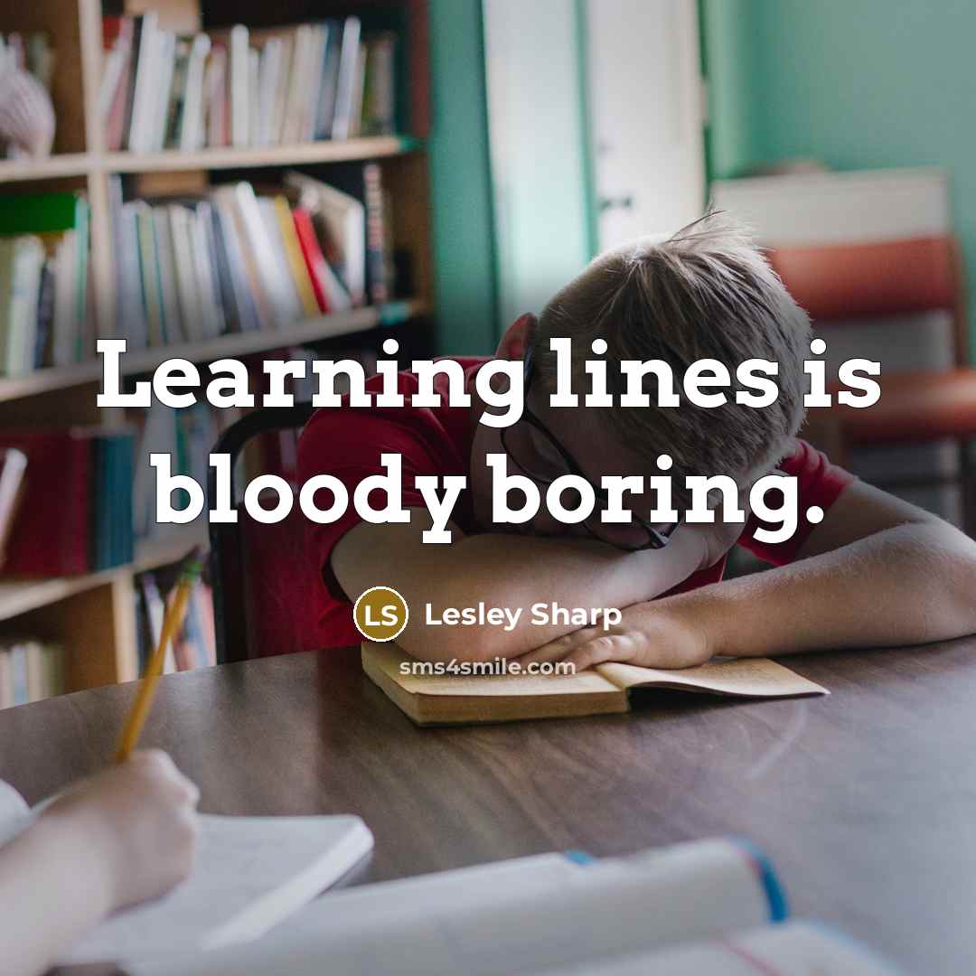“Learning lines is bloody boring.” quote by Lesley Sharp