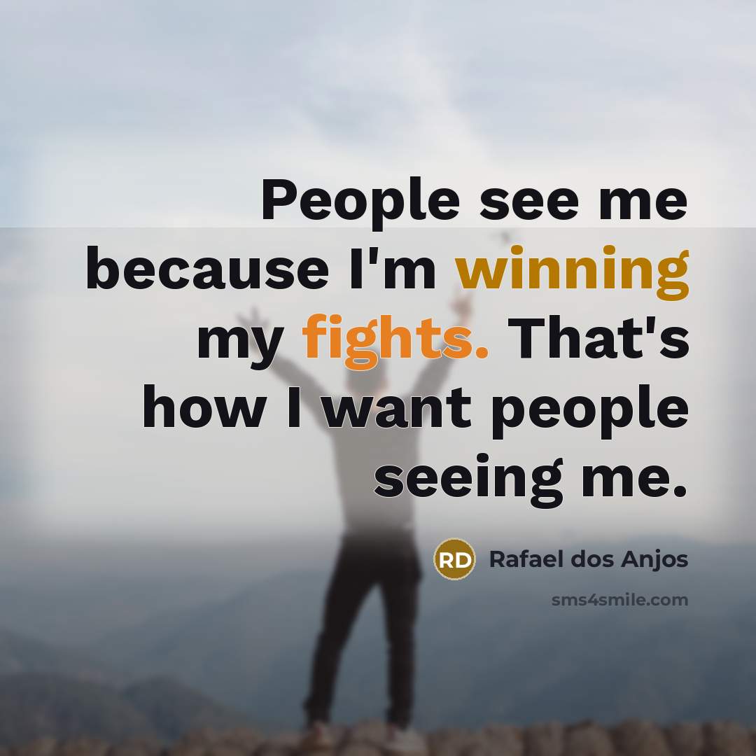 “People see me because I'm winning my fights. That's how I want people seeing me.” quote by Rafael dos Anjos