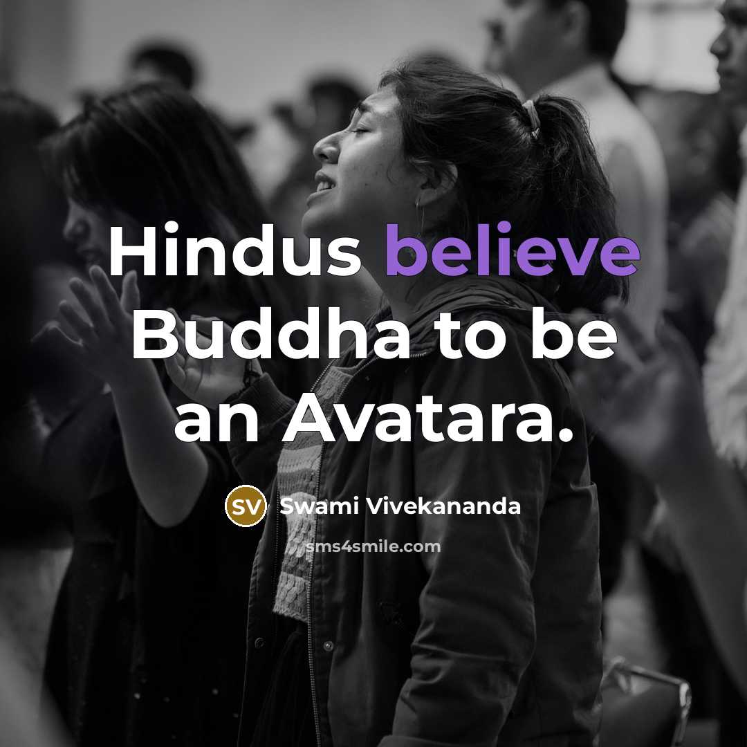 “Hindus believe Buddha to be an Avatara.” quote by Swami Vivekananda