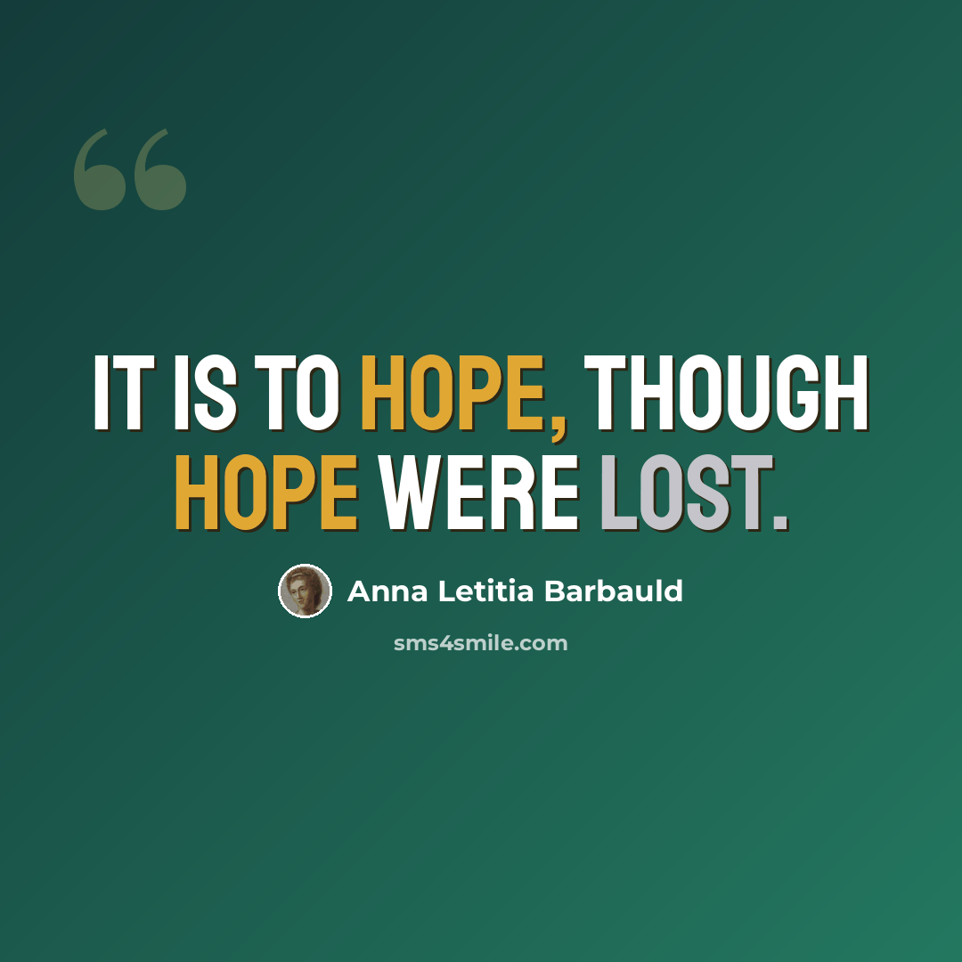 “It is to hope, though hope were lost.” quote by Anna Letitia Barbauld