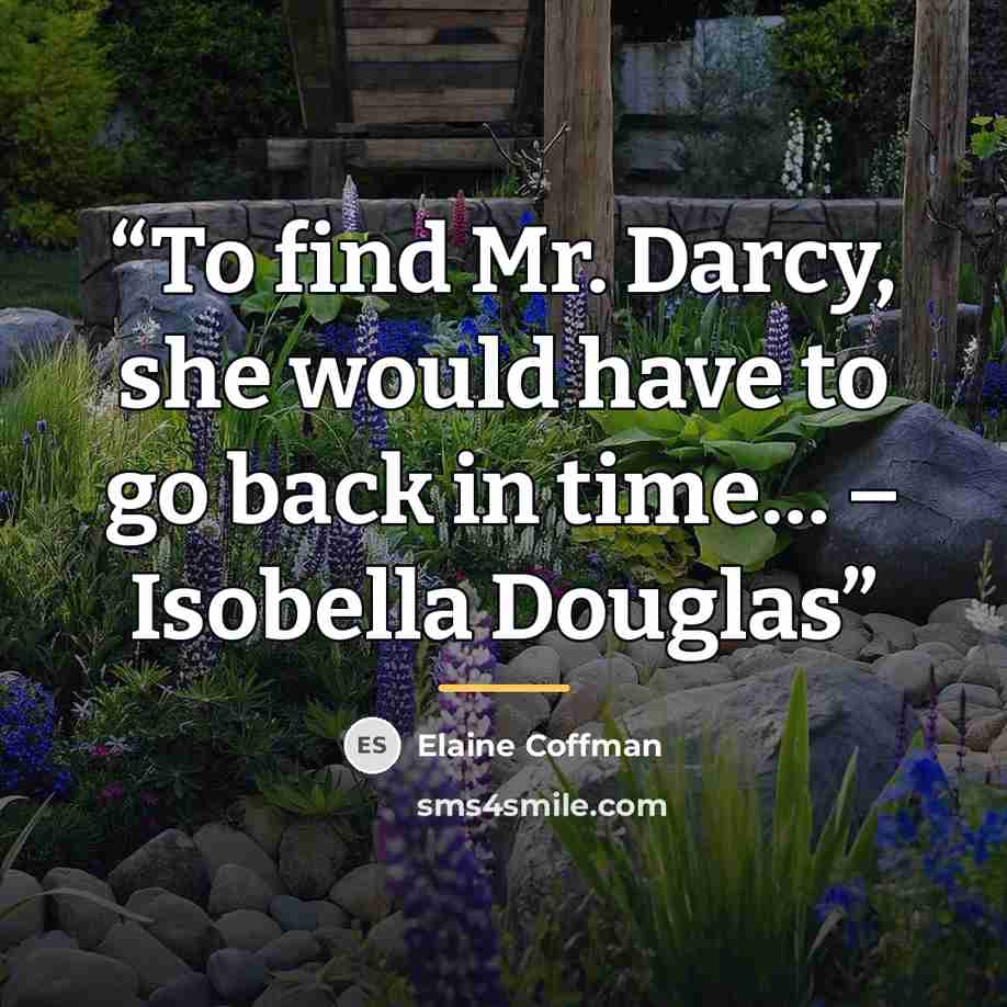 “To find Mr. Darcy, she would have to go back in time… – Isobella Douglas” quote by Elaine Coffman