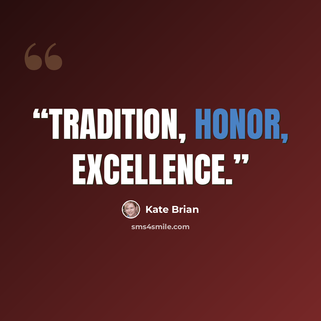 “Tradition, Honor, Excellence.” quote by Kate Brian
