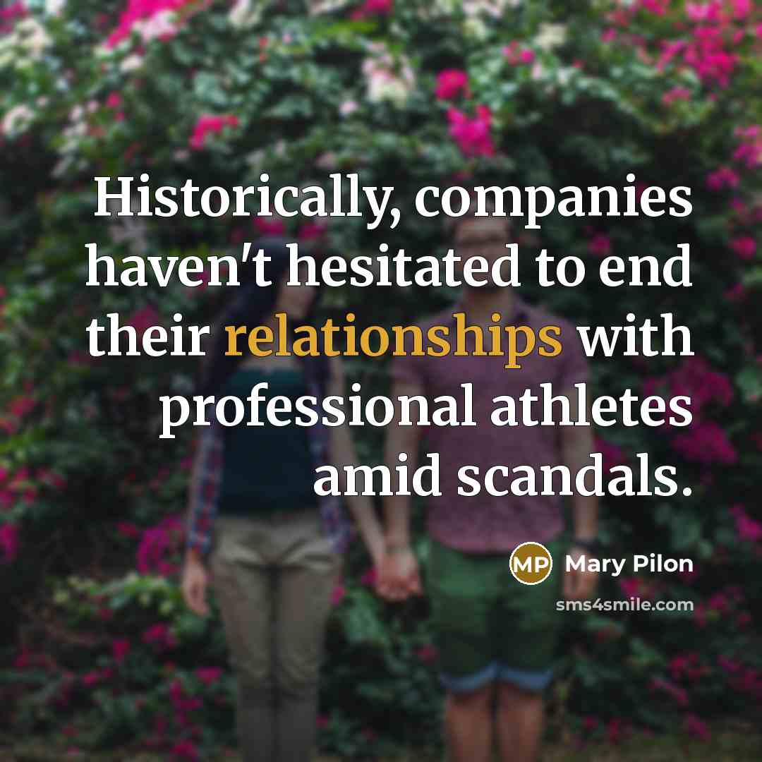 “Historically, companies haven't hesitated to end their relationships with professional athletes amid scandals.” quote by Mary Pilon