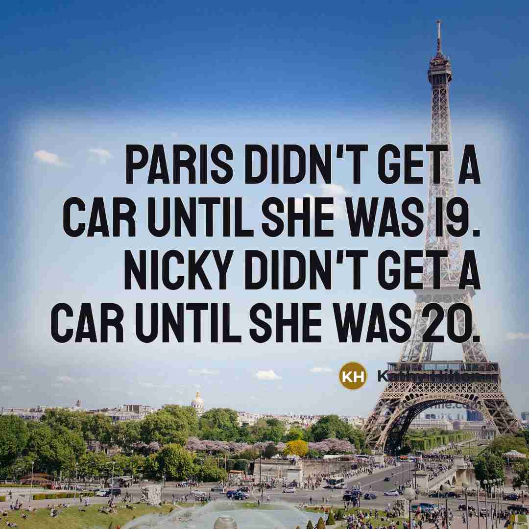 “Paris didn't get a car until she was 19. Nicky didn't get a car until she was 20.” quote by Kathy Hilton