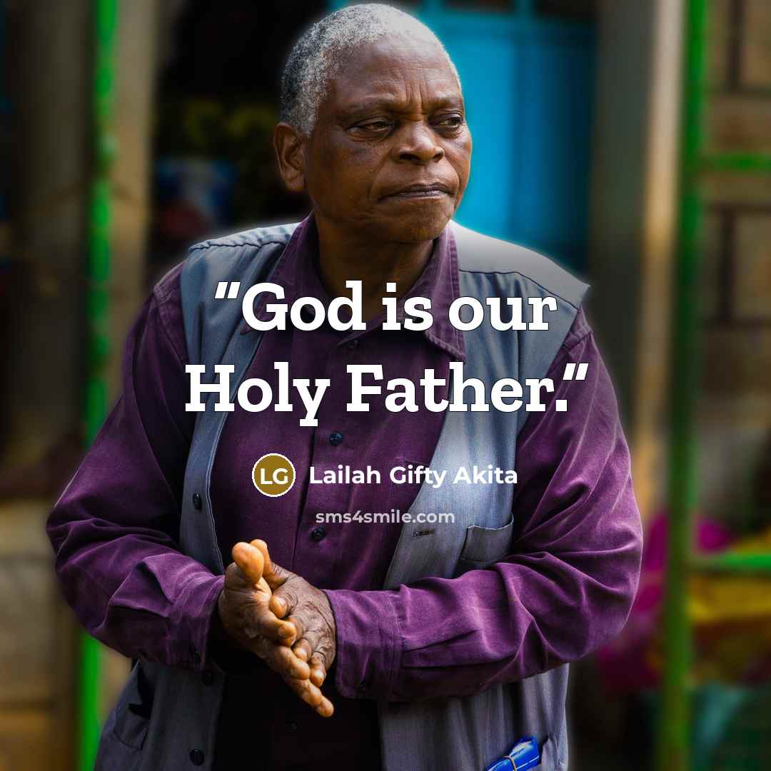 “God is our Holy Father.” quote by Lailah Gifty Akita