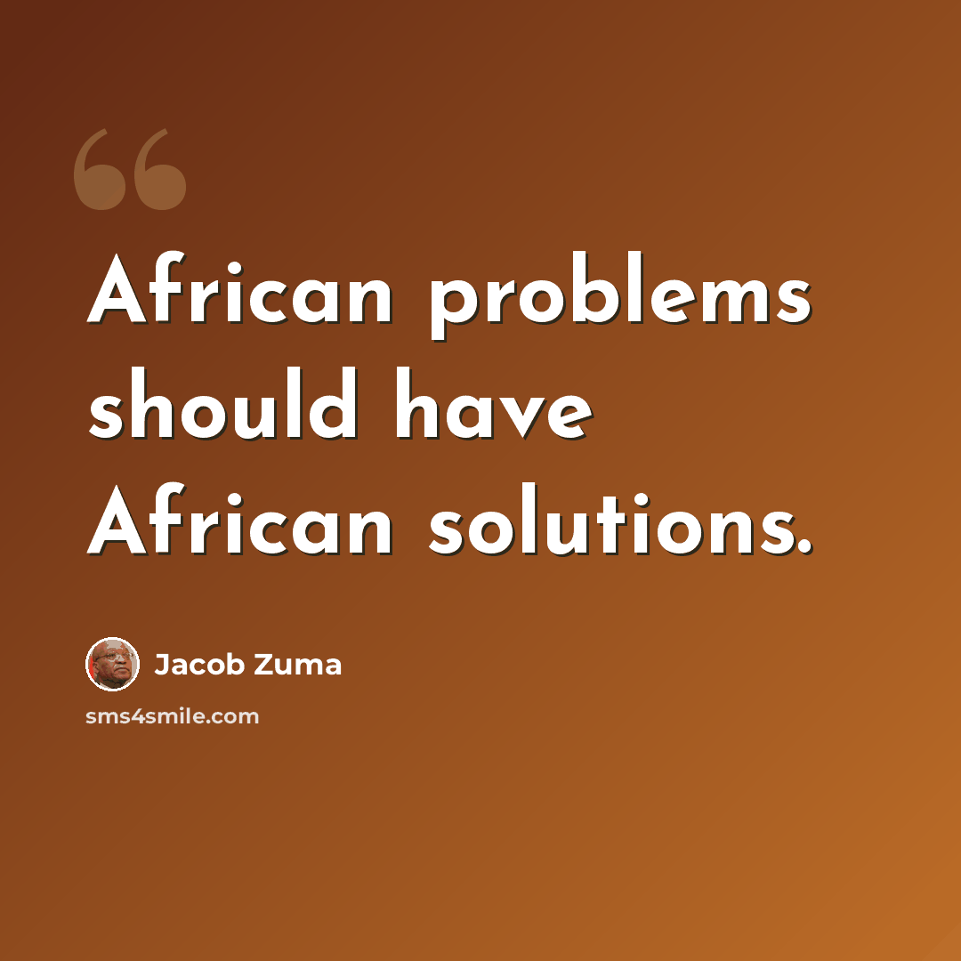 “African problems should have African solutions.” quote by Jacob Zuma