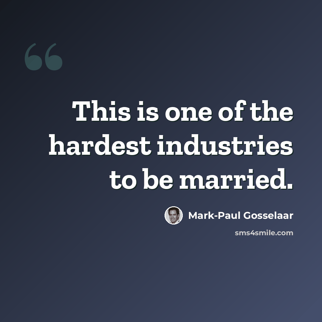 “This is one of the hardest industries to be married.” quote by Mark-Paul Gosselaar