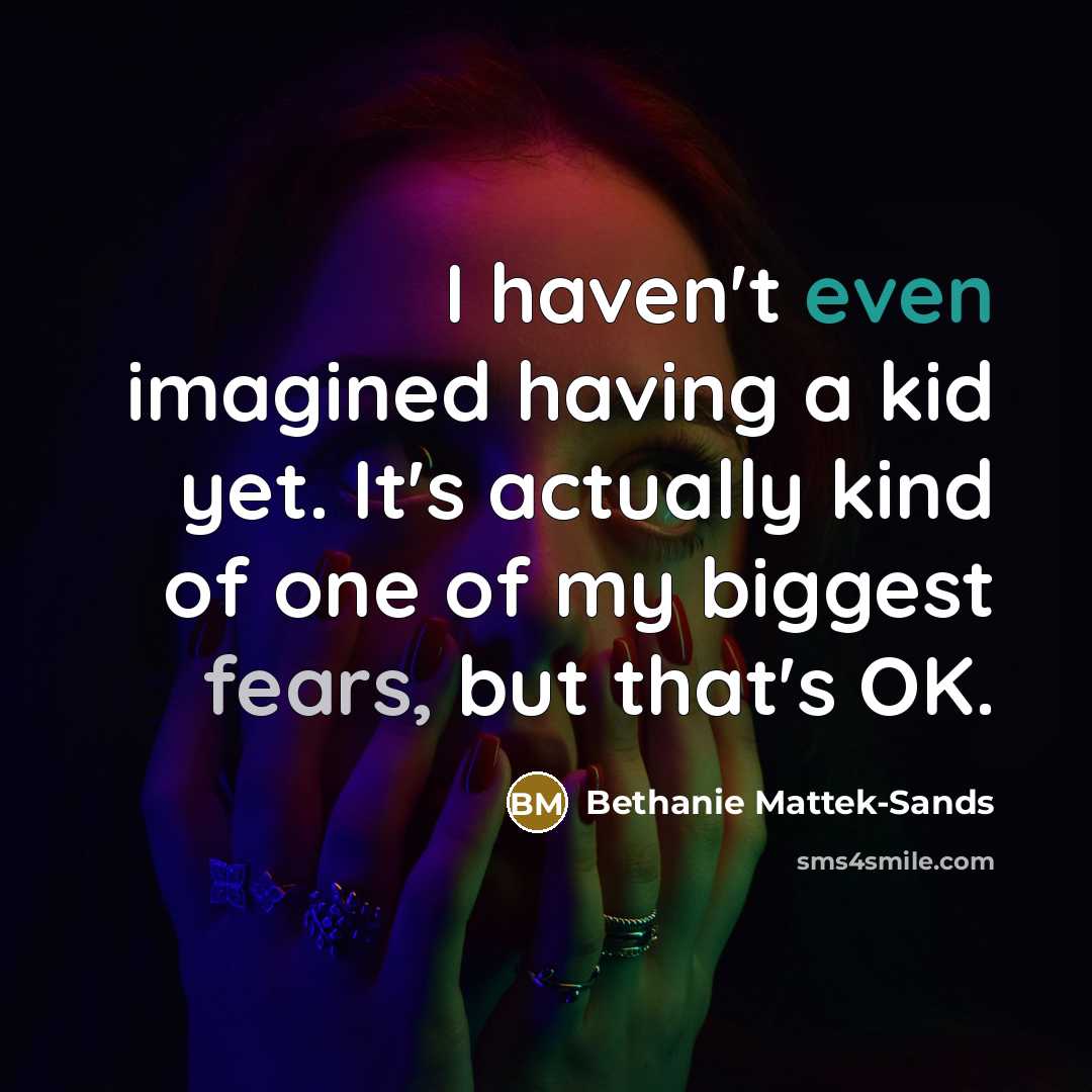 “I haven't even imagined having a kid yet. It's actually kind of one of my biggest fears, but that's OK.” quote by Bethanie Mattek-Sands