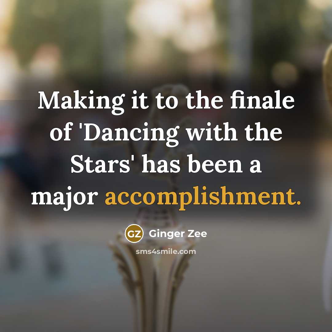 “Making it to the finale of 'Dancing with the Stars' has been a major accomplishment.” quote by Ginger Zee