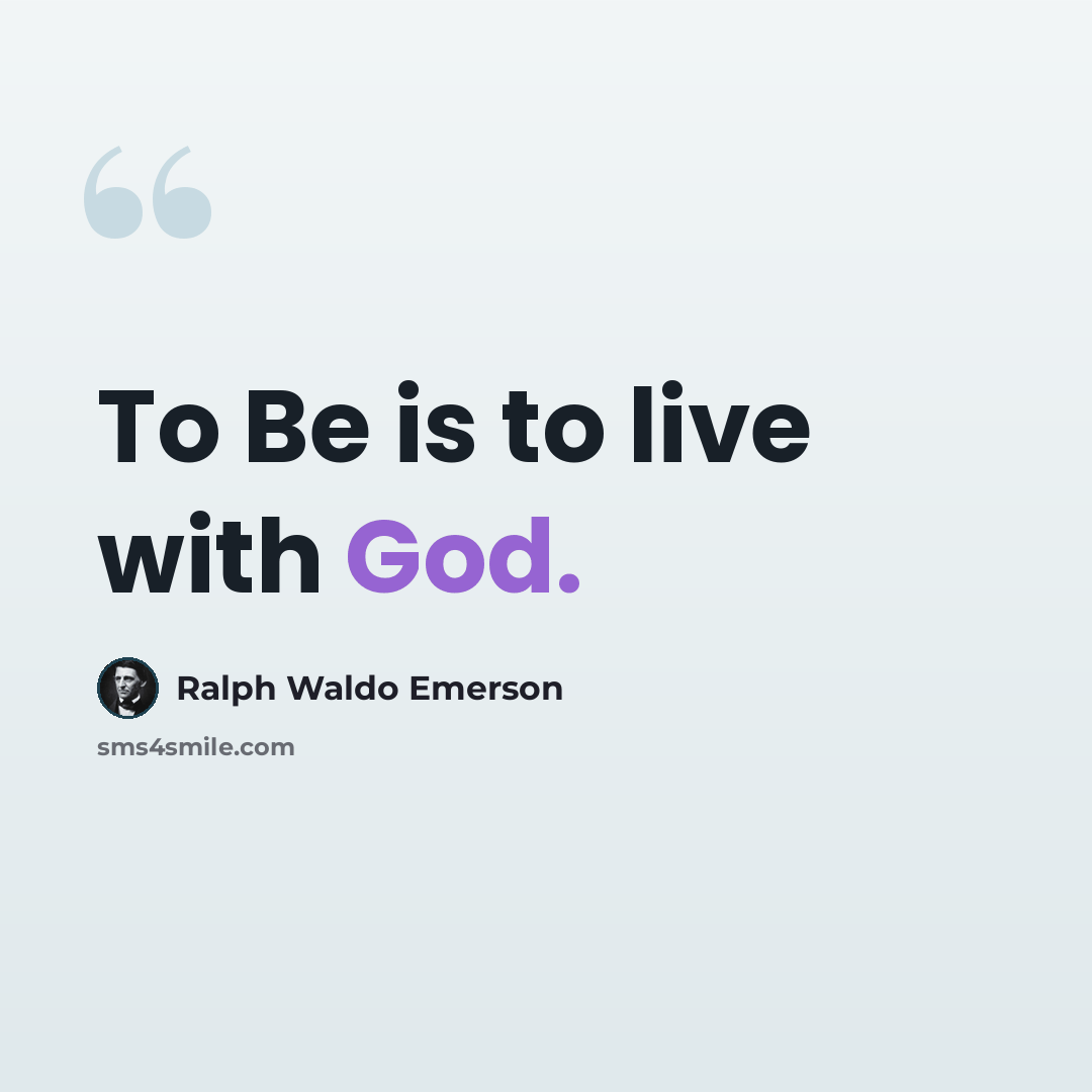 “To Be is to live with God.” quote by Ralph Waldo Emerson