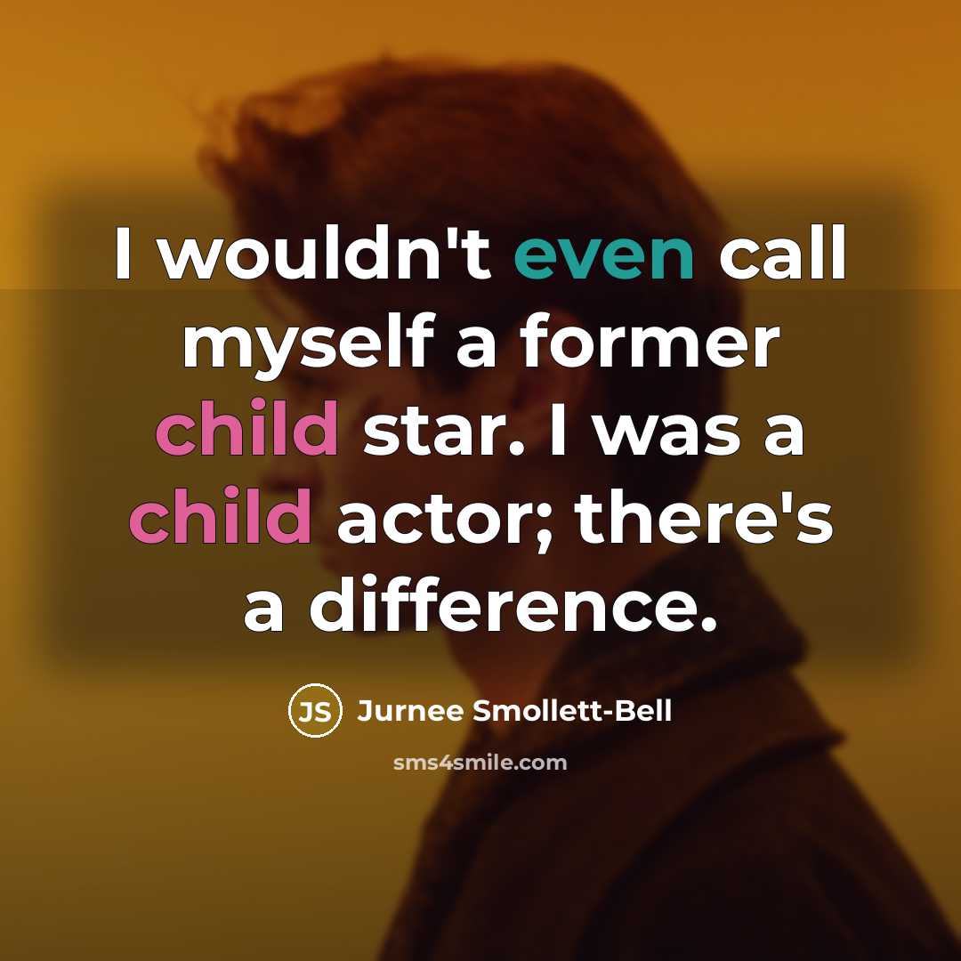 “I wouldn't even call myself a former child star. I was a child actor; there's a difference.” quote by Jurnee Smollett-Bell