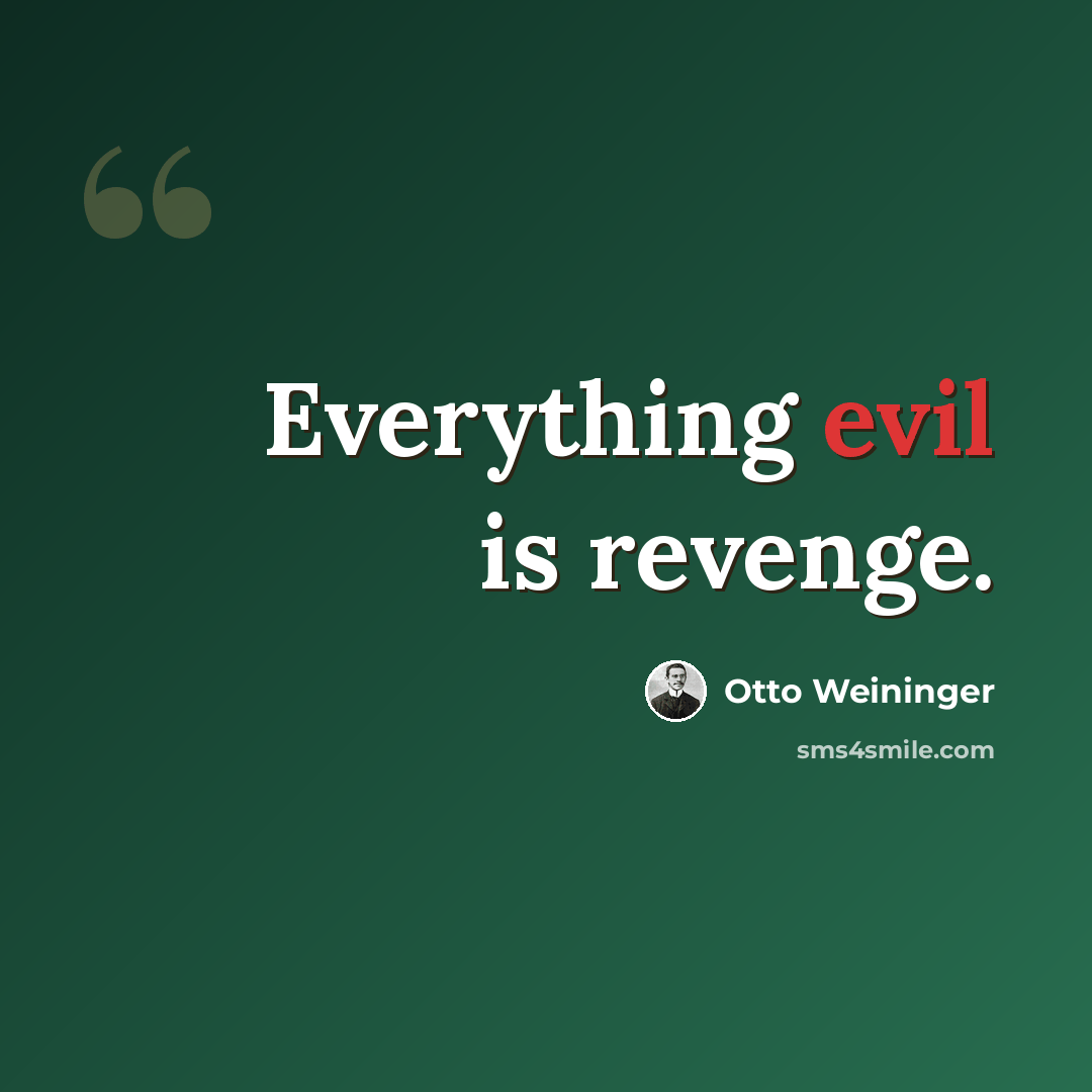 “Everything evil is revenge.” quote by Otto Weininger