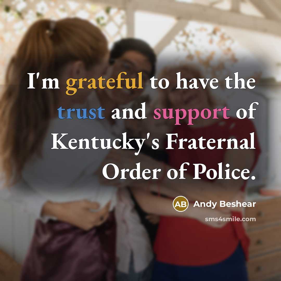 “I'm grateful to have the trust and support of Kentucky's Fraternal Order of Police.” quote by Andy Beshear