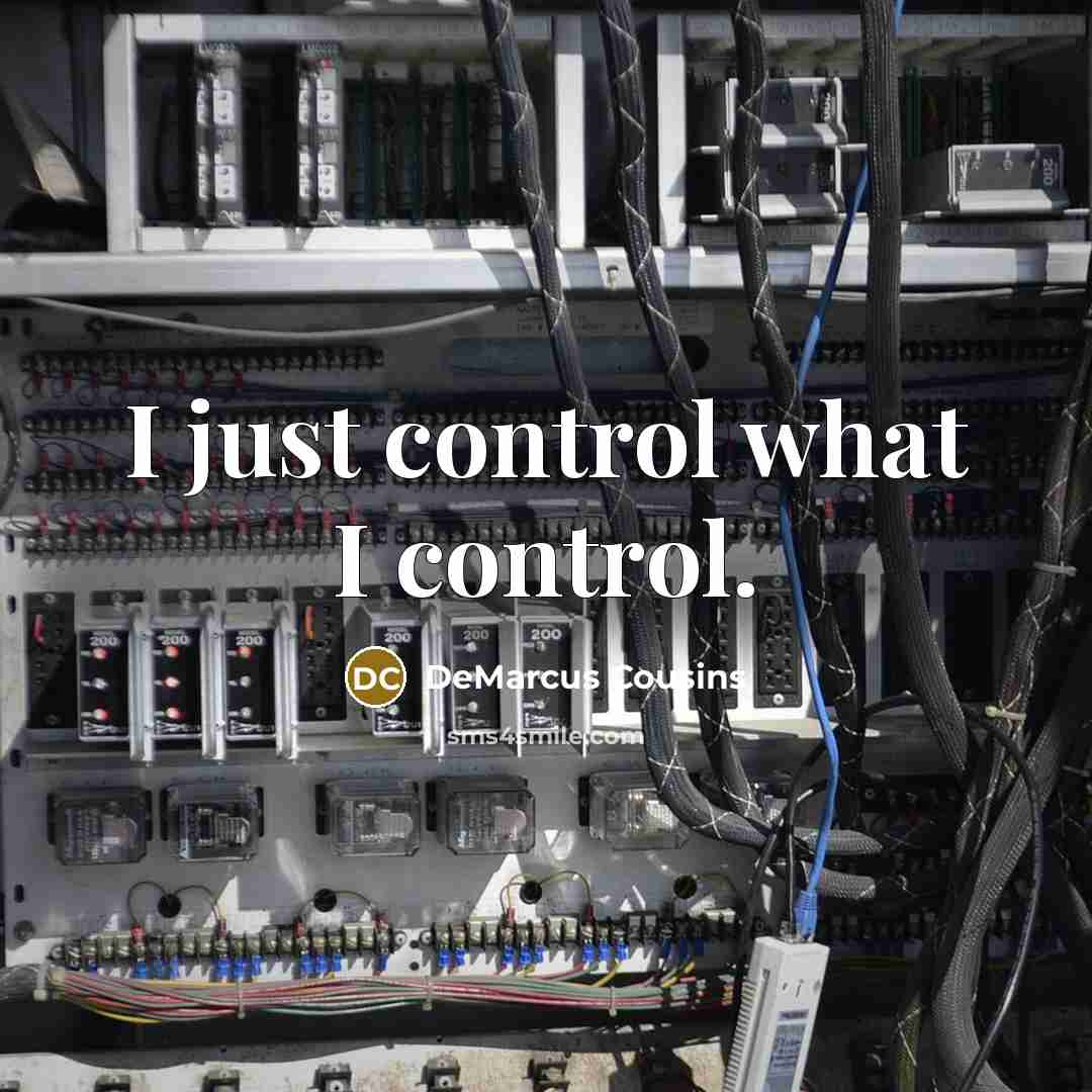 “I just control what I control.” quote by DeMarcus Cousins