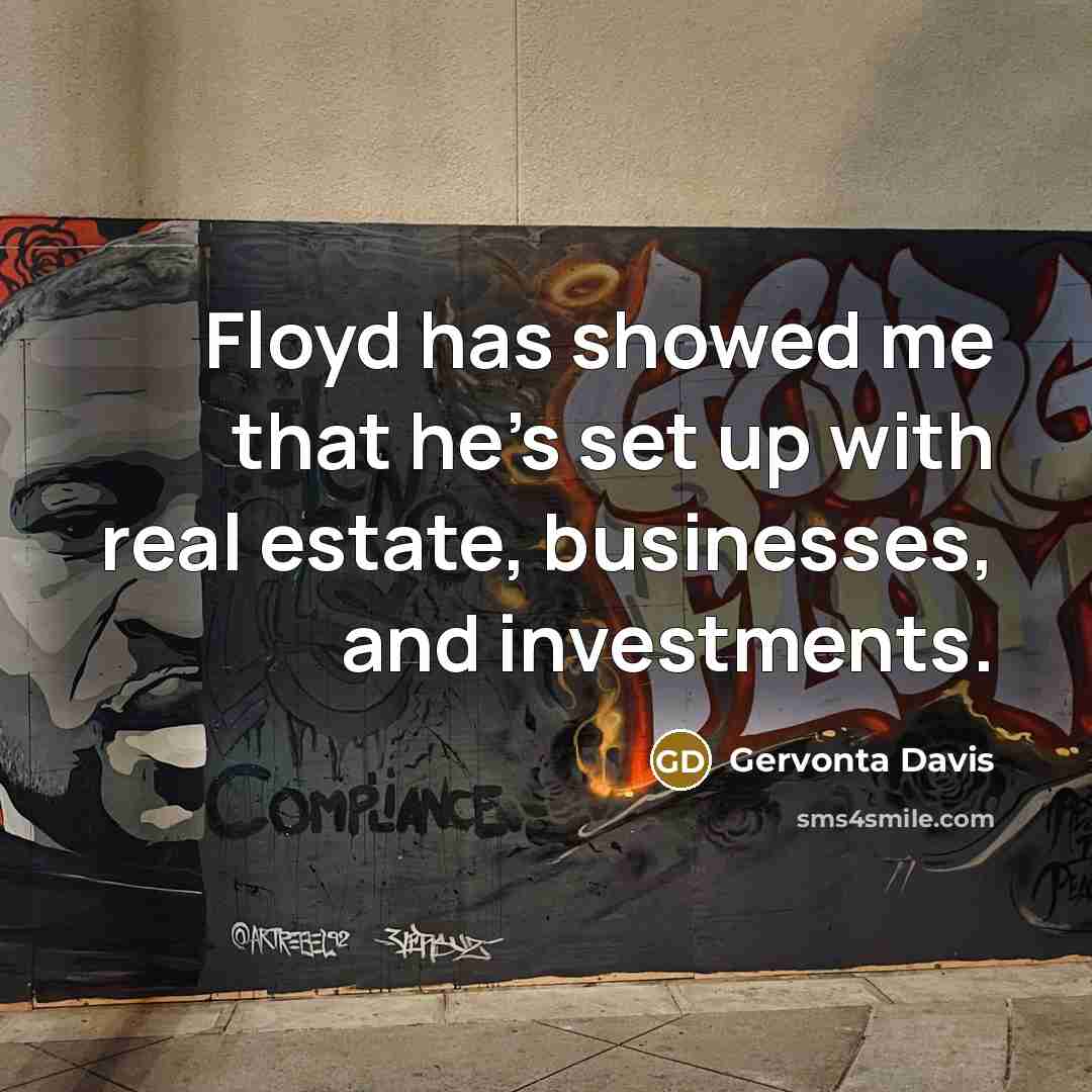 “Floyd has showed me that he's set up with real estate, businesses, and investments.” quote by Gervonta Davis