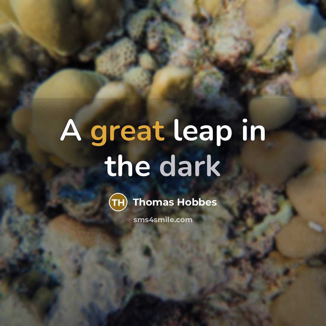 “A great leap in the dark” quote by Thomas Hobbes