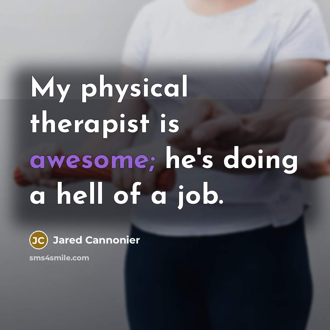 “My physical therapist is awesome; he's doing a hell of a job.” quote by Jared Cannonier