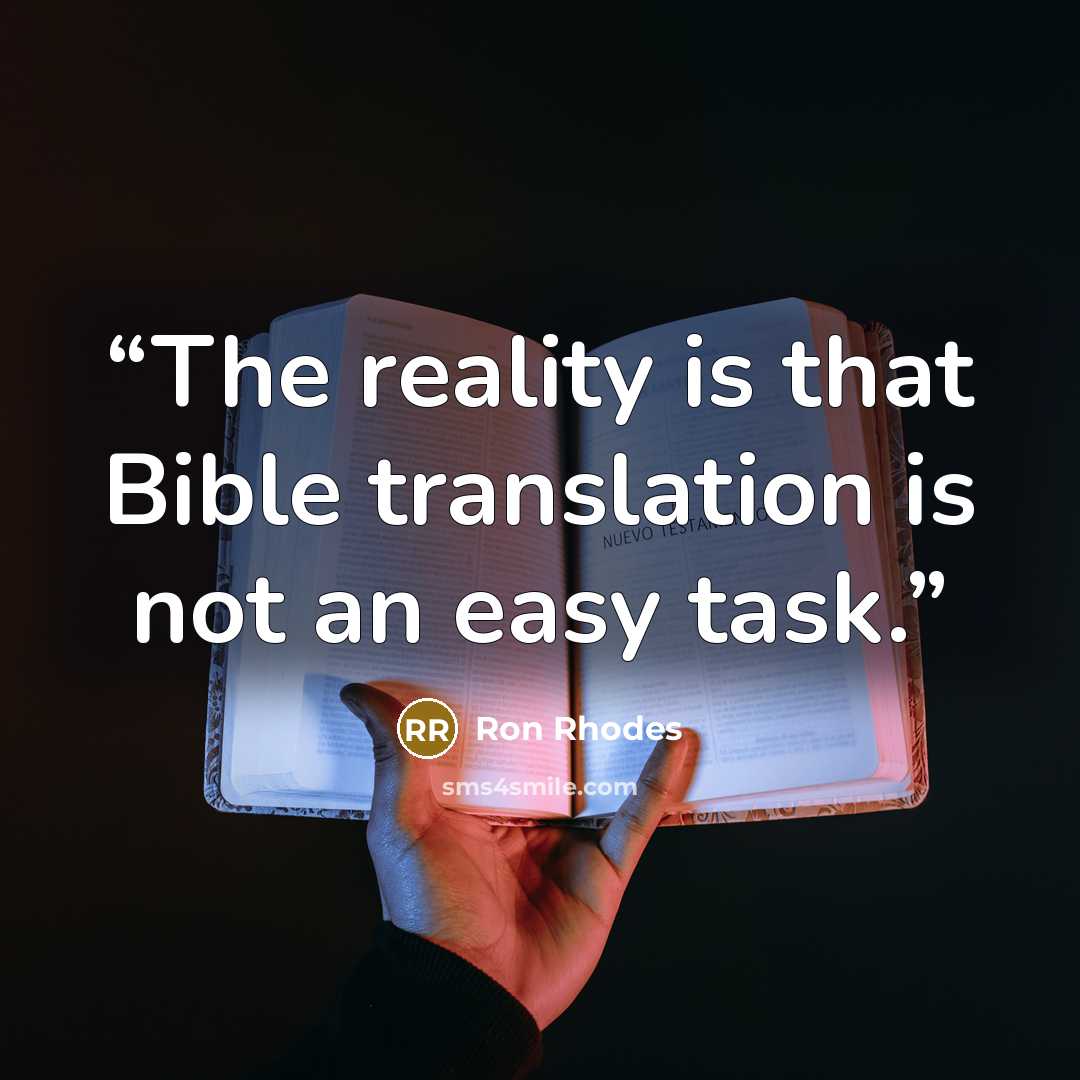 “The reality is that Bible translation is not an easy task.” quote by Ron Rhodes