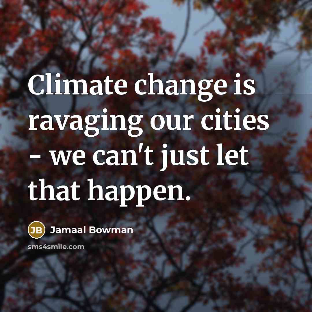 “Climate change is ravaging our cities - we can't just let that happen.” quote by Jamaal Bowman