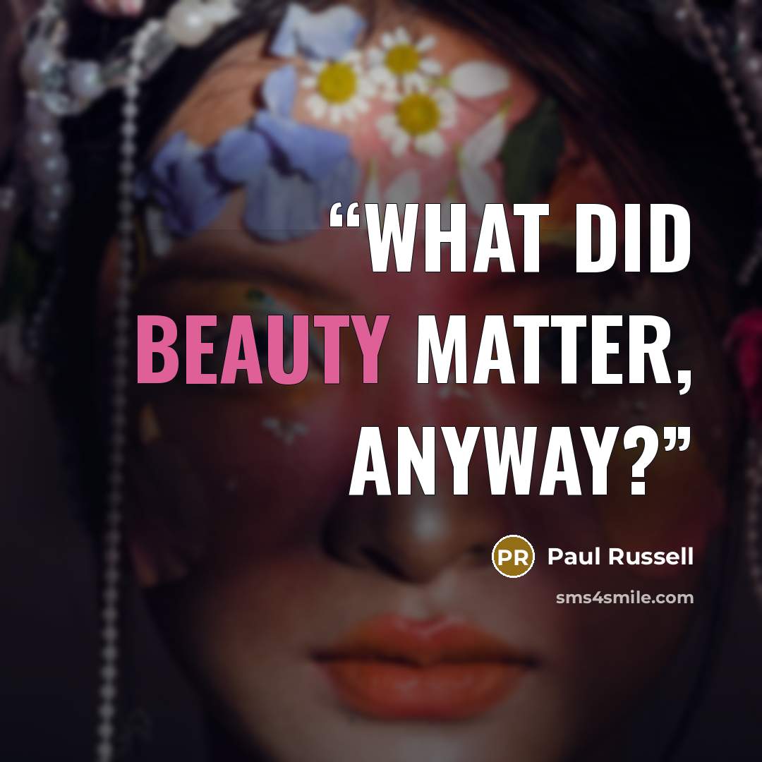 “What did beauty matter, anyway?” quote by Paul Russell