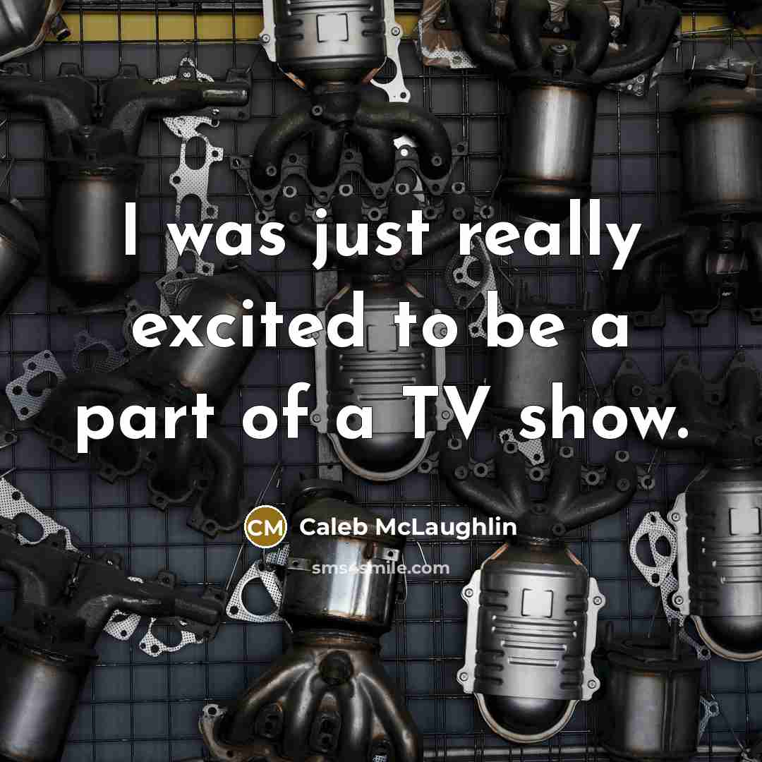 “I was just really excited to be a part of a TV show.” quote by Caleb McLaughlin