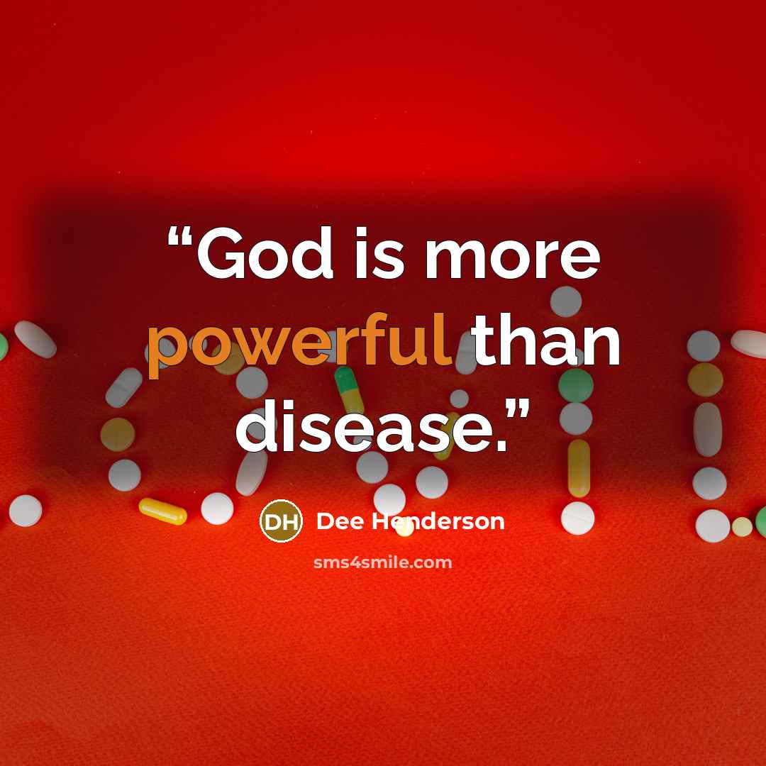 “God is more powerful than disease.” quote by Dee Henderson